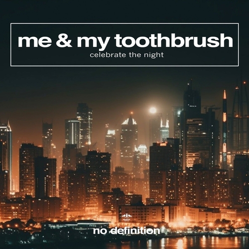 Me & My Toothbrush - Celebrate the Night [NDF549BP]